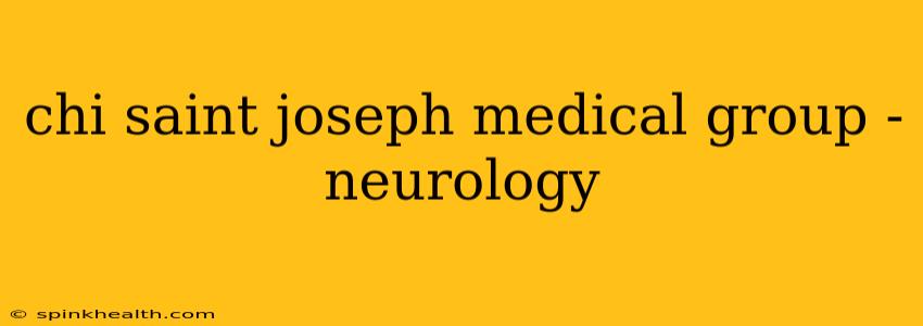 chi saint joseph medical group - neurology