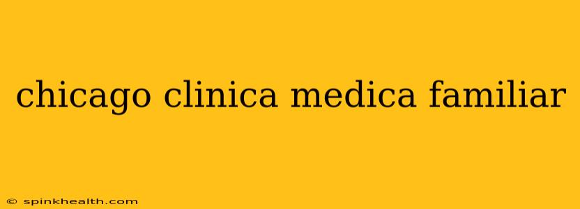 chicago clinica medica familiar