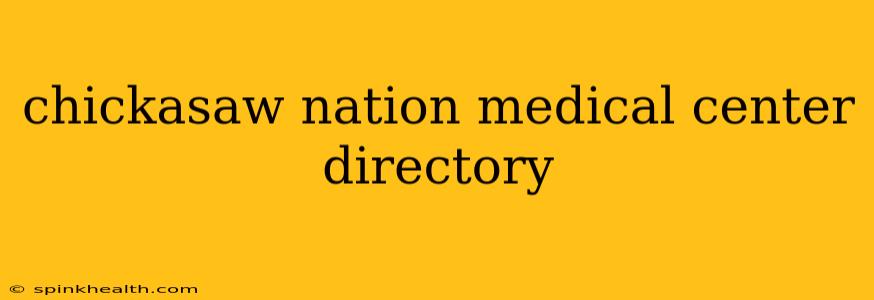 chickasaw nation medical center directory