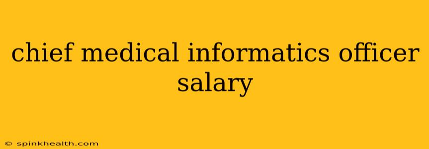chief medical informatics officer salary