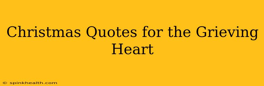 Christmas Quotes for the Grieving Heart