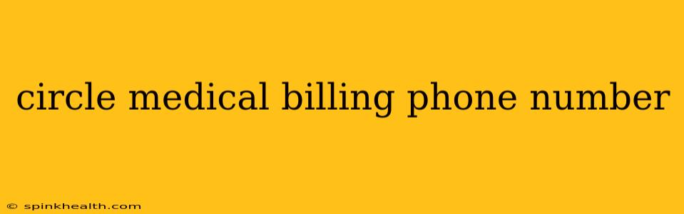 circle medical billing phone number