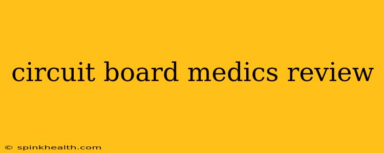 circuit board medics review