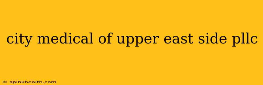 city medical of upper east side pllc