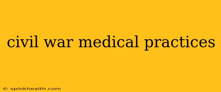 civil war medical practices