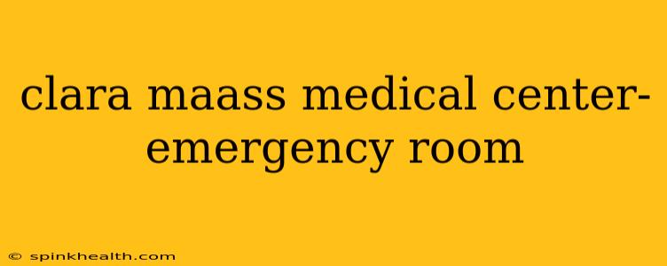 clara maass medical center- emergency room