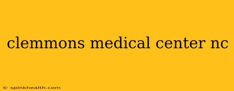 clemmons medical center nc