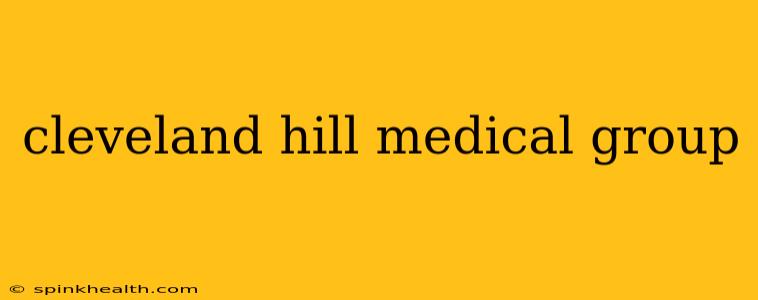 cleveland hill medical group
