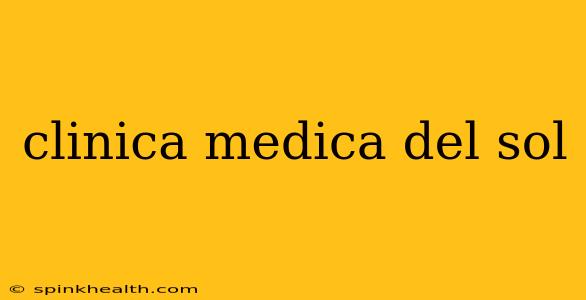 clinica medica del sol