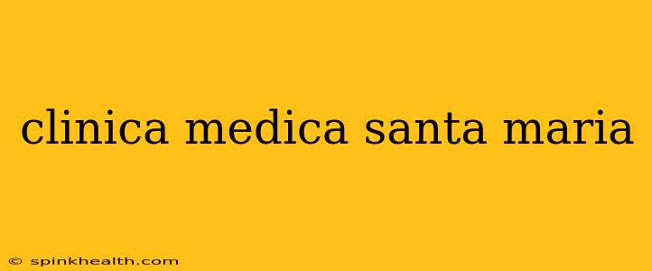 clinica medica santa maria