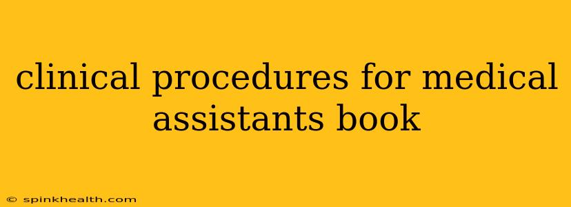 clinical procedures for medical assistants book