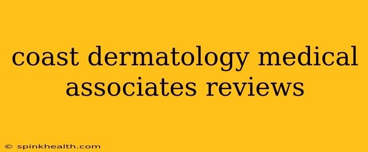 coast dermatology medical associates reviews