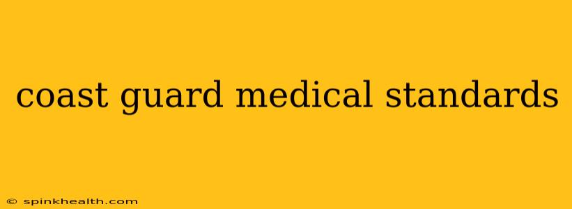 coast guard medical standards