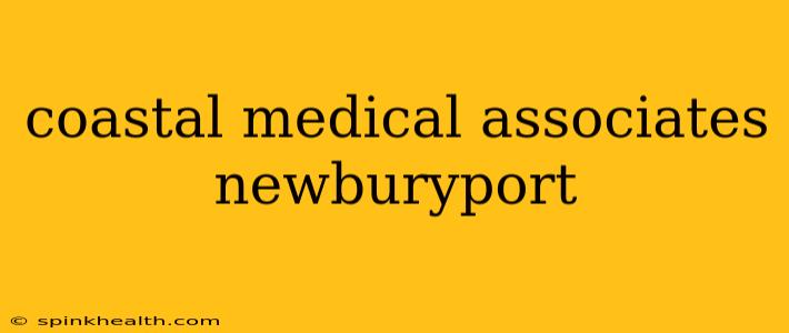 coastal medical associates newburyport