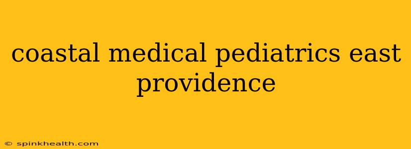 coastal medical pediatrics east providence