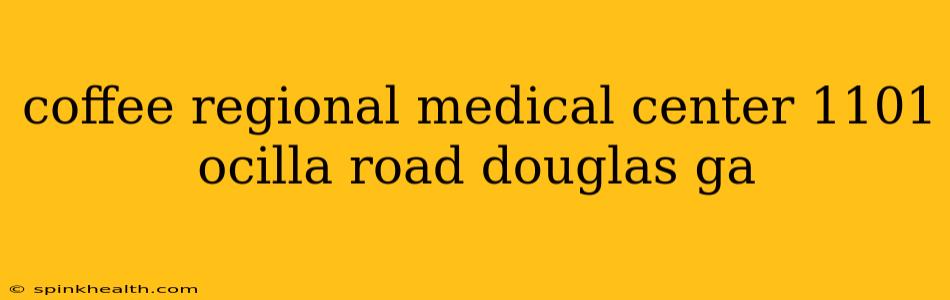 coffee regional medical center 1101 ocilla road douglas ga