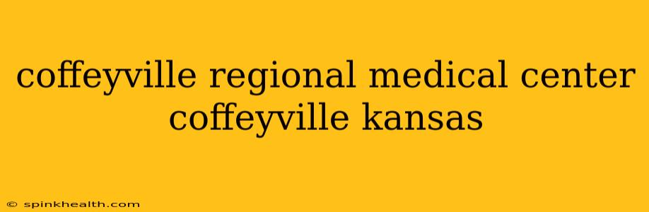 coffeyville regional medical center coffeyville kansas