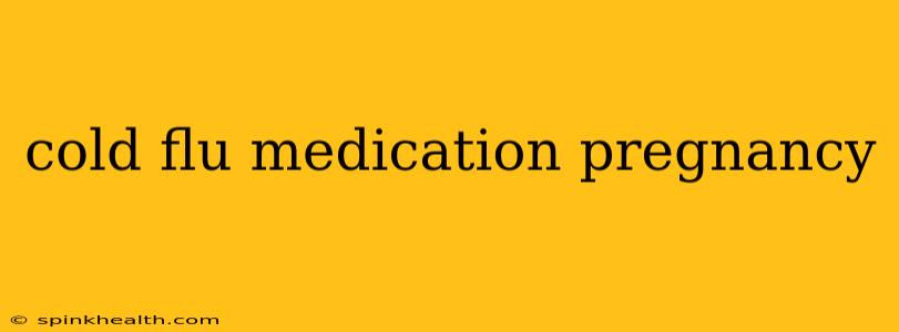 cold flu medication pregnancy