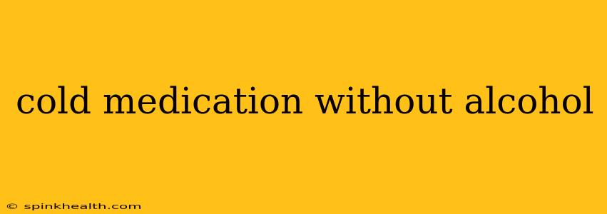 cold medication without alcohol