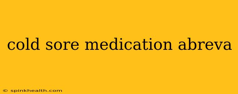 cold sore medication abreva