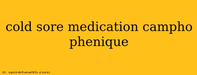 cold sore medication campho phenique