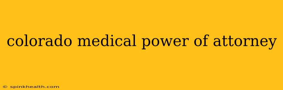 colorado medical power of attorney