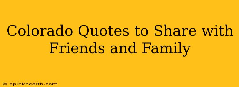 Colorado Quotes to Share with Friends and Family
