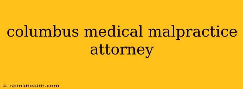 columbus medical malpractice attorney