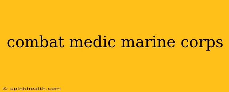 combat medic marine corps