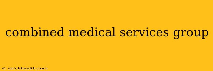 combined medical services group