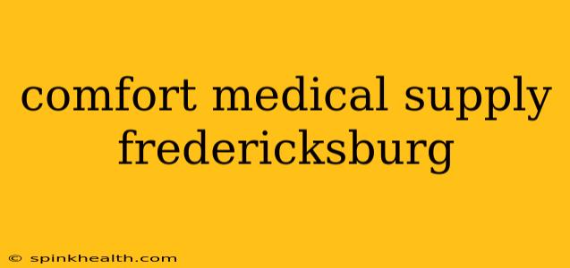 comfort medical supply fredericksburg