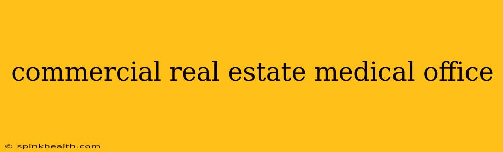 commercial real estate medical office