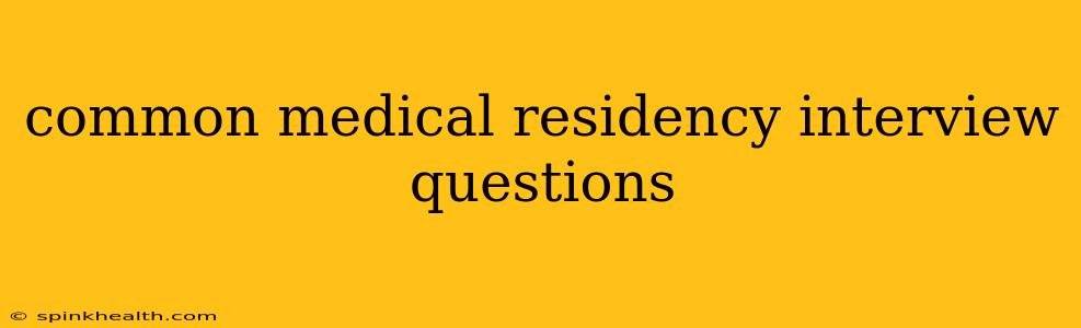 common medical residency interview questions