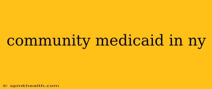 community medicaid in ny
