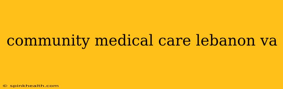 community medical care lebanon va