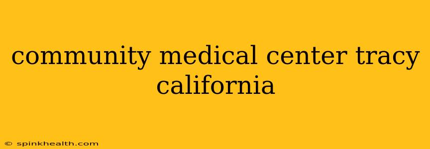 community medical center tracy california