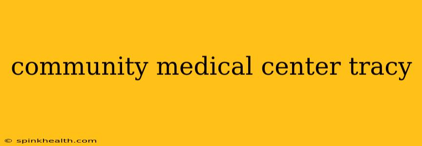 community medical center tracy