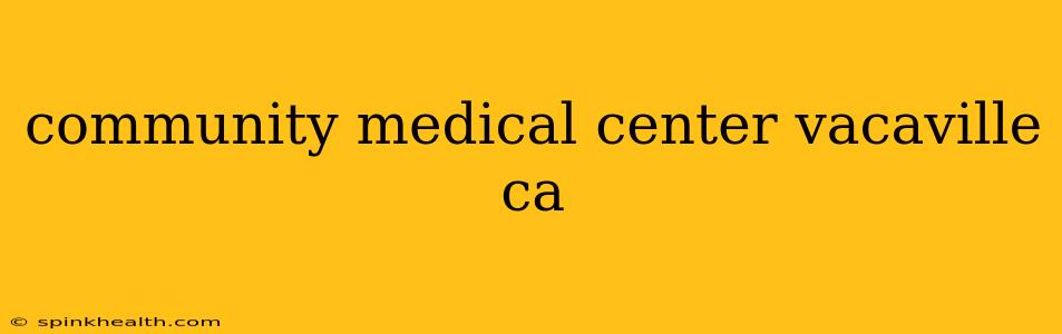community medical center vacaville ca