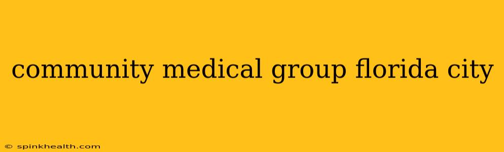 community medical group florida city