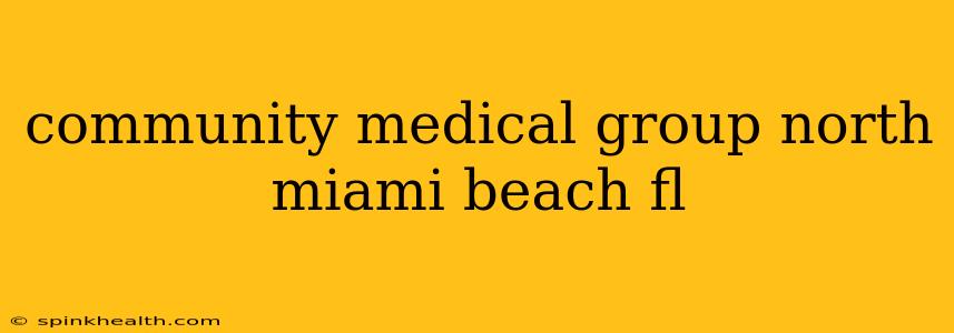 community medical group north miami beach fl