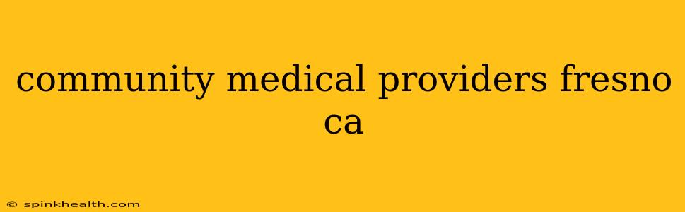 community medical providers fresno ca