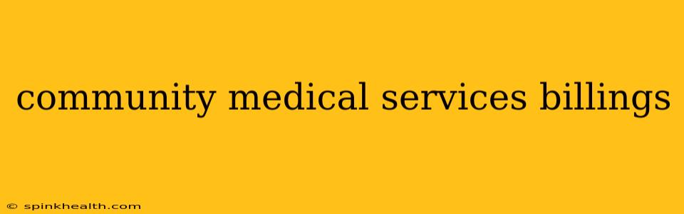 community medical services billings
