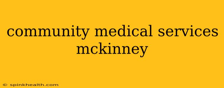 community medical services mckinney