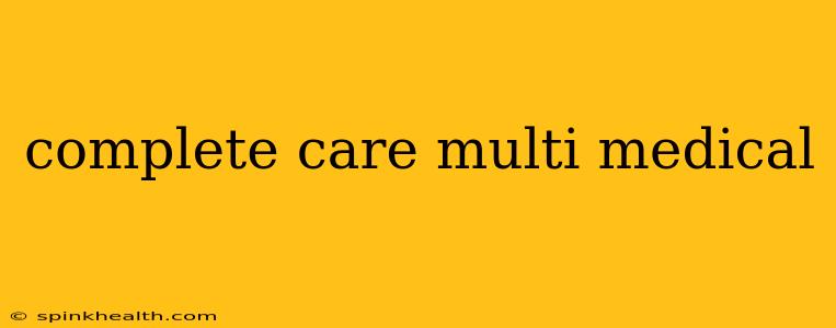 complete care multi medical