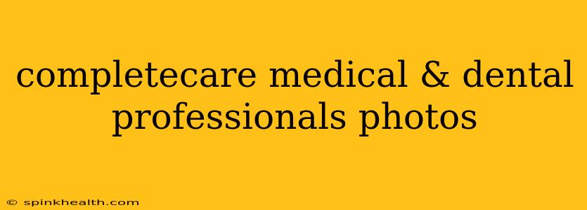 completecare medical & dental professionals photos