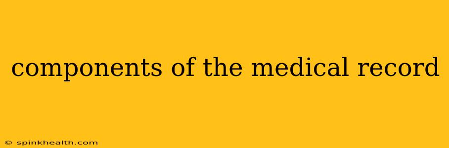 components of the medical record