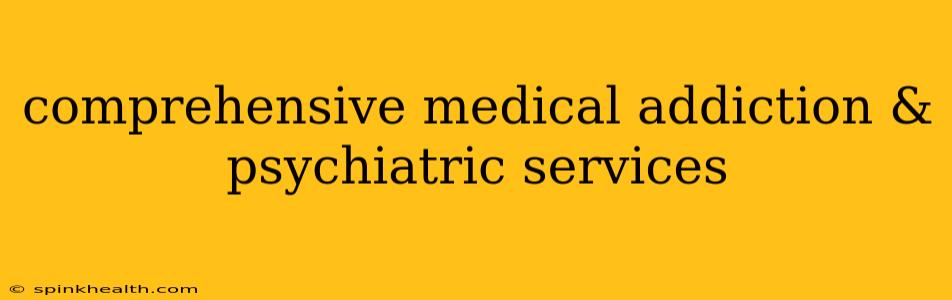 comprehensive medical addiction & psychiatric services