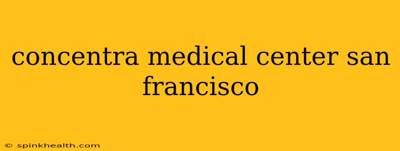 concentra medical center san francisco
