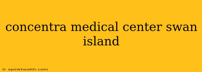 concentra medical center swan island
