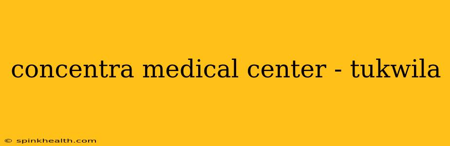 concentra medical center - tukwila